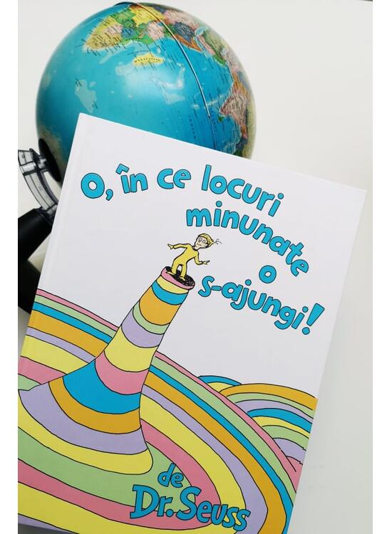 O, în ce locuri minunate o s-ajungi!
