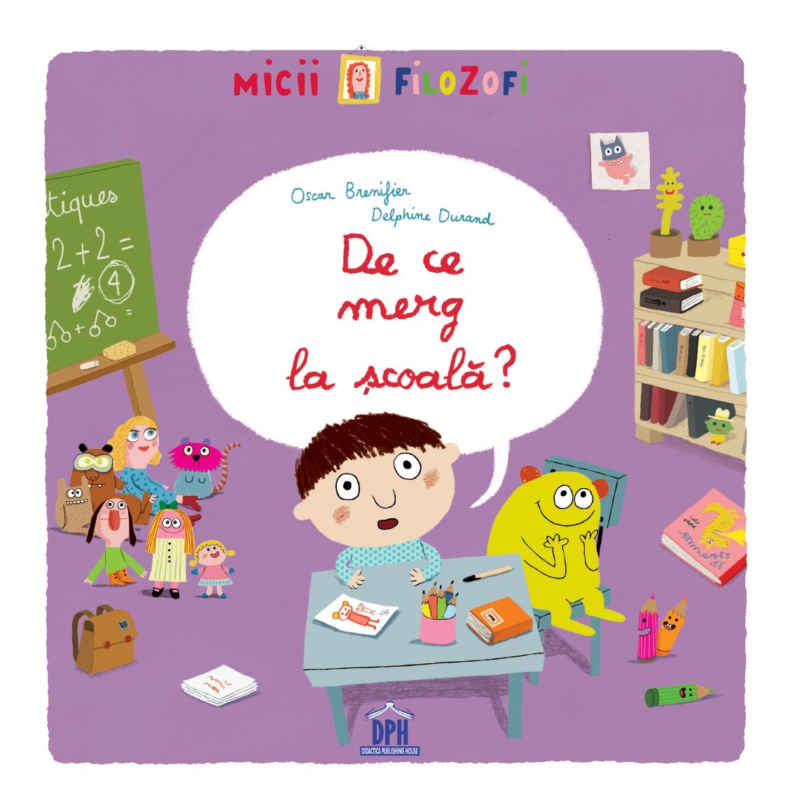 De ce merg la școală - Oscar Brenifier, Delphine Durand