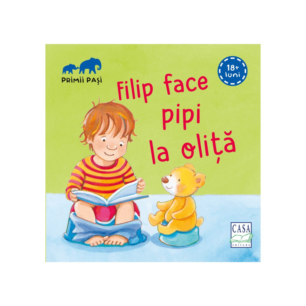 Filip face pipi la oliță - Primii pași - Editura Casa