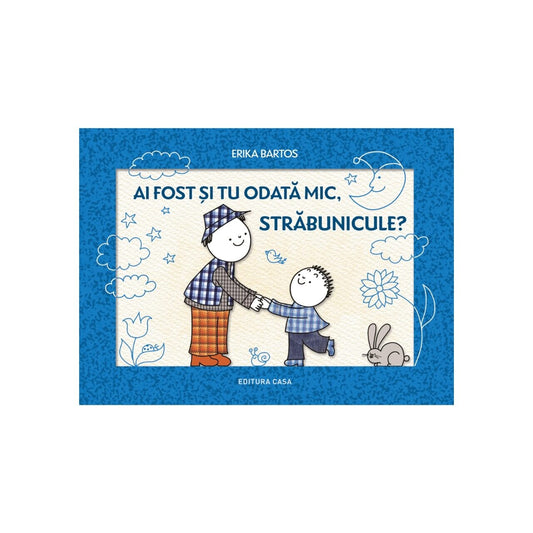 Ai fost și tu odată mic, străbunicule?