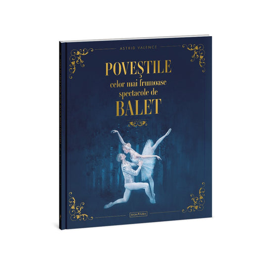 Poveștile celor mai frumoase spectacole de balet - Signatura
