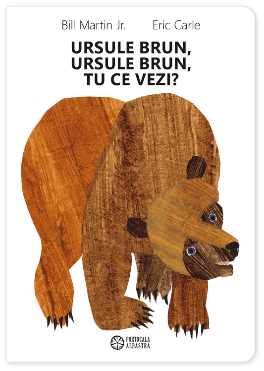 Ursule brun, ursule brun, tu ce vezi? de Bill Martin Jr., cu ilustrații de Eric Carle