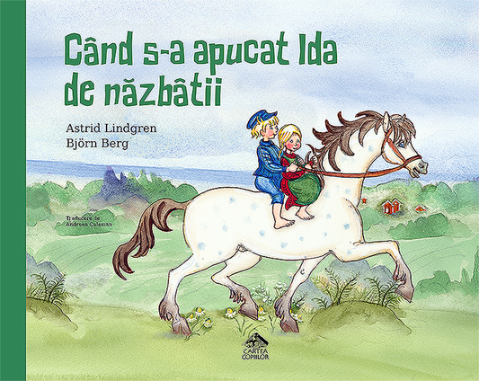Când s-a apucat Ida de năzbâtii - de Astrid Lindgren ilustrații de Björn Berg