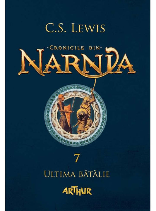 Cronicile din Narnia VII. Ultima bătălie